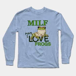 MILF Man I Love Frogs Long Sleeve T-Shirt
